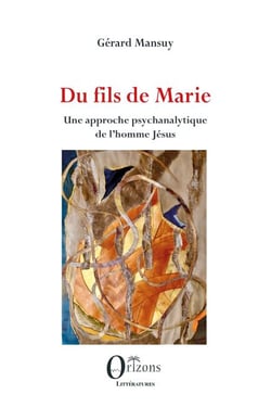 Du fils de Marie - Une approche psychanalytique de l’homme Jésus