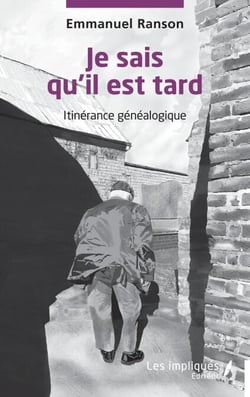 Je sais qu’il est tard - Itinérance généalogique