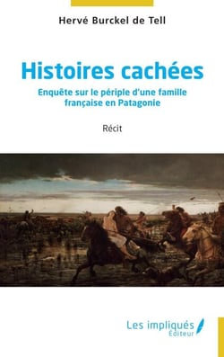 Histoires cachées - Enquête sur le périple d’une famille française en Patagonie