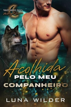 Acolhida pelo meu companheiro - Night Grove Falls: Midnight Haven, #7