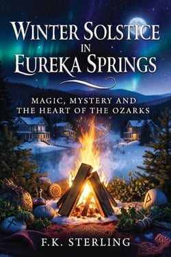 Winter Solstice in Eureka Springs: Magic, Mystery and The Heart of the Ozarks