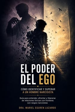 El Poder del Ego: Cómo Identificar y Superar a un Hombre Narcisista