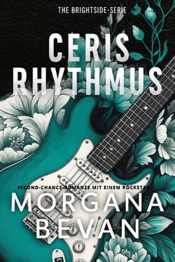 Ceris Rhythmus: Second-Chance-Romanze mit einem Rockstar - The Brightside-Serie, #2