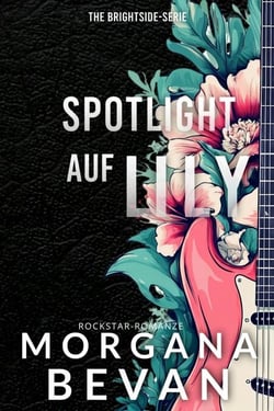 Spotlight Auf Lily: Rockstar-Romanze - The Brightside-Serie, #1