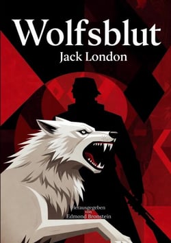 Wolfsblut - Der Klassiker der Wildnisliteratur aus dem hohen Norden