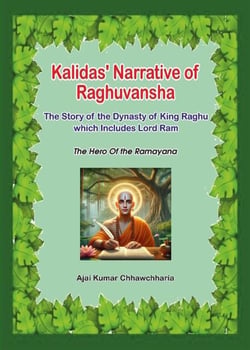 Kalidas' Narrative of Raghuvansha: The Story of the Dynasty of King Raghu which Includes Lord Ram, The Hero of the Ramayana