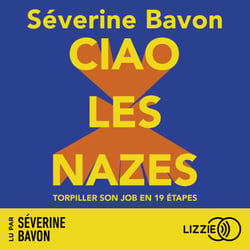 Ciao les nazes - Torpiller son job en 19 étapes