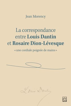 La correspondance entre Louis Dantin et Rosaire Dion-Lévesque - « une cordiale poignée de mains »
