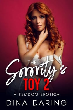 The Sorority's Toy 2: A Femdom Erotica - The Sorority's Toy, #2