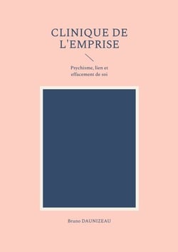 Clinique de l'emprise - Psychisme, lien et effacement de soi