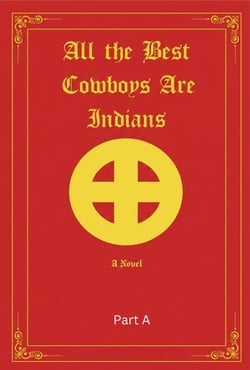 All the Best Cowboys Are Indians-A Novel   Part A - The Brave New World Series, #2