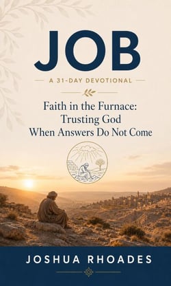 Job - A 31-Day Devotional - Faith in the Furnace: Trusting God When Answers Do Not Come - Thirty-One Days in the Word