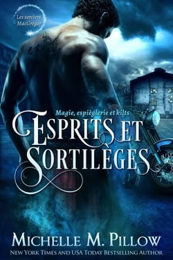 Esprits et sortilèges: Magie, espièglerie et kilts - Les Sorciers MacGregor, #5