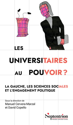 Les universitaires au pouvoir ? - La gauche, les sciences sociales et l'engagement politique