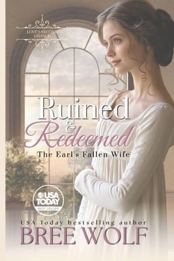 Ruined &amp; Redeemed - The Earl's Fallen Wife - Love's Second Chance Series, #9