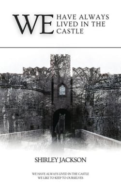 We have always lived in the castle - A Gothic Novel by Shirley Jackson