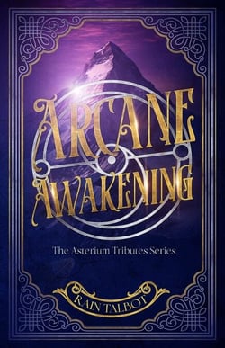 Arcane Awakening - The Asterium Tributes Series, #1