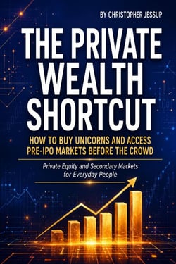 The Private Wealth Shortcut: How to Buy Unicorns and Access Pre-IPO Markets Before the Crowd: A Beginner’s Guide to Private Equity and Secondary Markets for the General Public