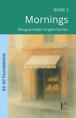 Mornings: Bilingual Italian–English Stories - The 52 Story Method – Foundations (A1–A2), #3