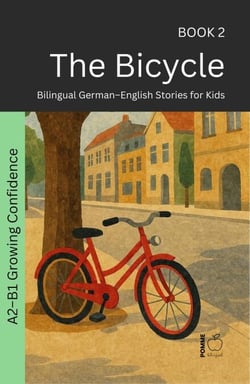 The Bicycle: Bilingual German–English Stories for Kids - The 52 Story Method – Growing Confidence (A2-B1), #2