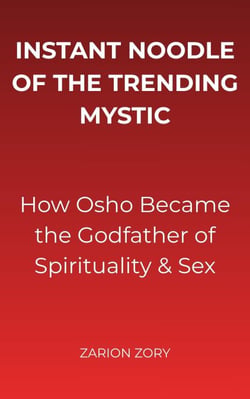 Instant Noodle of the Trending Mystic: How Osho Became the Godfather of Spirituality &amp; Sex