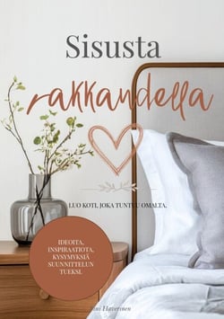 Sisusta rakkaudella - Luo koti, joka tuntuu omalta.