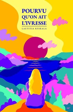 Pourvu qu'on ait l'ivresse