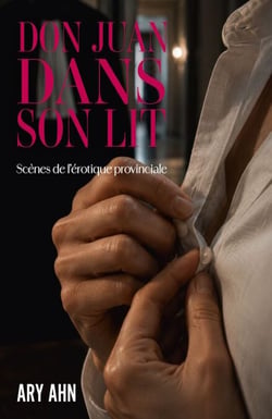 Don Juan dans son lit - (Dévoilements de l'érotique provinciale)