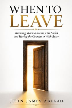 When to Leave (Knowing When a Season Has Ended and Having the Courage to Walk Away)