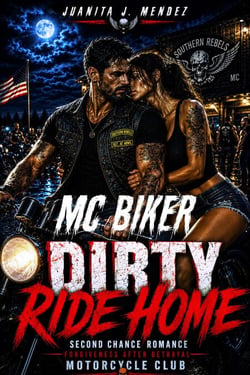 Second Chance Romance Forgiveness After Betrayal Motorcycle Club: MC Biker Dirty Ride Home