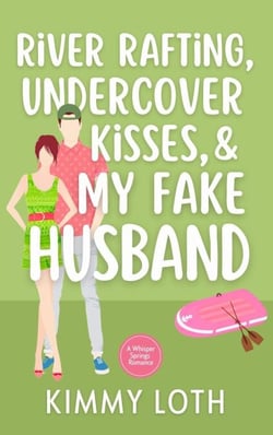 River Rafting, Undercover Kisses, and My Fake Husband - Whisper Springs, #8