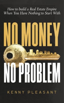 No Money No Problem: How to Build a Real Estate Empire When You Have Nothing to Start With