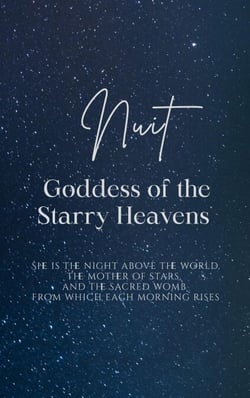 Nuit: Goddess of the Starry Heavens - She is the night above the world, the mother of stars, and the sacred womb from which each morning rises.