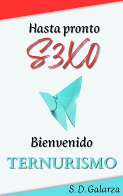 Hasta pronto S3XO, bienvenido Ternurismo: Una historia sobre desear distinto.