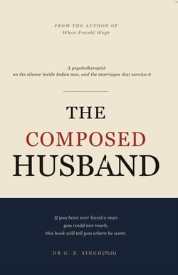 The Composed Husband: What Indian Men Cannot Say and What Marriage Cannot Survive | Psychology
