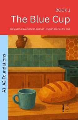 The Blue Cup: Bilingual Latin American Spanish–English Stories for Kids - The 52 Story Method – Foundations (A1–A2), #1