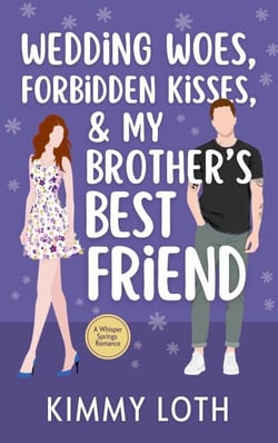 Wedding Woes, Forbidden Kisses, and My Brother's Best Friend - Whisper Springs, #6