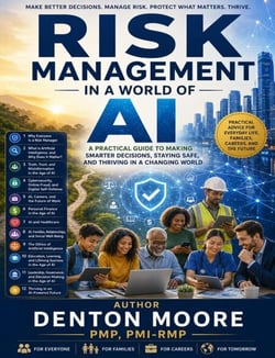 Risk Management in a World of AI A Practical Guide to Making Smarter Decisions, Staying Safe, and Thriving in a Changing World