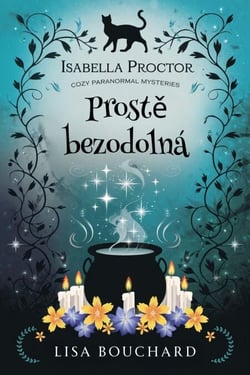 Prostě bezodolná - Isabella Proctor Útulné paranormální záhady, #6