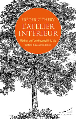 L'atelier intérieur - Méditer ou l'art d'accueillir la vie