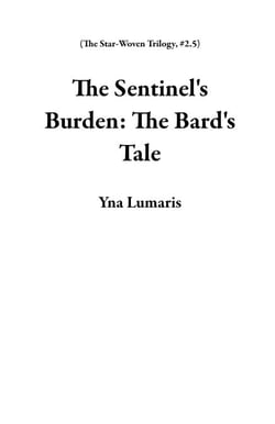 The Sentinel's Burden: The Bard's Tale - The Star-Woven Trilogy, #2.5