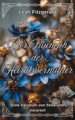 Der Triumph der Heiratsvermittler: Eine Variation von Stolz und Vorurteil - Kitty Bennetts Prinzipien der Balz, #3