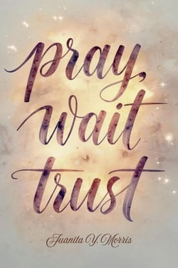 Pray, Wait, Trust