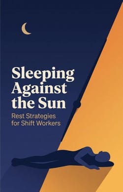 Sleeping Against the Sun: Rest Strategies for Shift Workers
