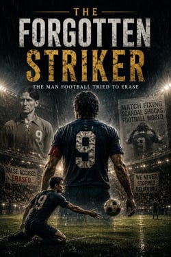 THE FORGOTTEN STRIKER The Man Football Tried to Erase