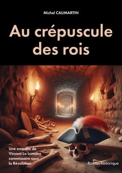 Au crépuscule des rois - Un polar historique au cœur de la Révolution française