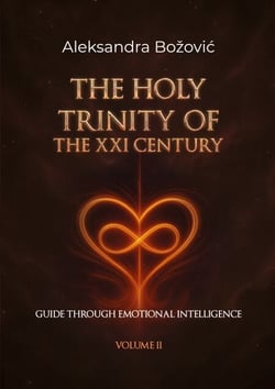 The Holy Trinity Of The XXI Century - Guide through Emotional Intelligence