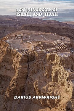Lost Kingdoms of Israel and Judah - Ancient Kingdoms, #6