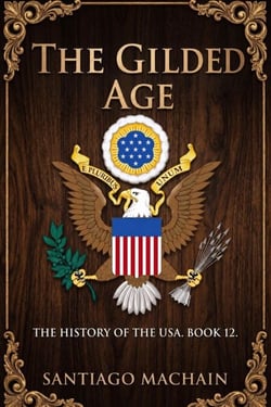 The Gilded Age - The History of the USA, #12