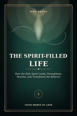 The Spirit-Filled Life: How the Holy Spirit Leads, Strengthens, Teaches, and Transforms the Believer